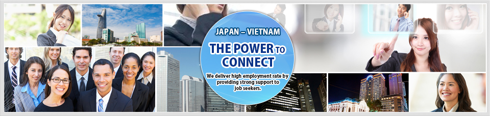 日本 - ベトナム 繋がり力 求職者への強力サポートで、高い定職率を実現。